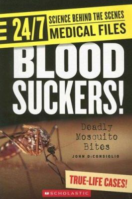 Blood suckers! : deadly mosquito bites