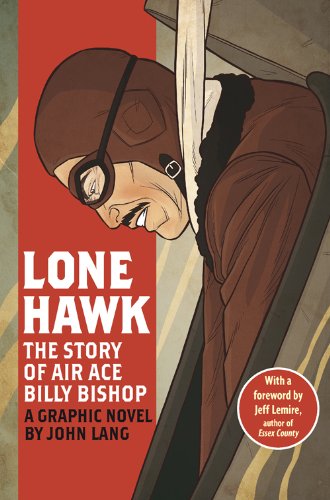 Lone hawk : the story of air ace Billy Bishop : a graphic novel