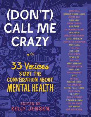 (Don't) call me crazy : 33 voices start the conversation about mental health