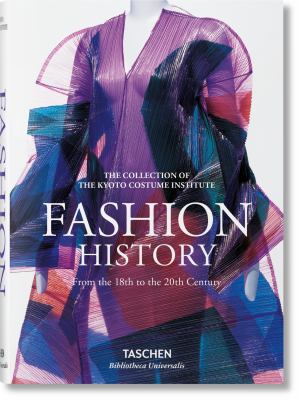 Fashion : a history from the 18th to the 20th century : the collection of the Kyoto Costume Institute