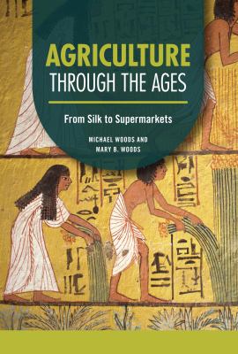 Agriculture through the ages : from silk to supermarkets